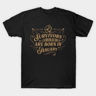 Suvivors of coronavirus are born in January T-Shirt